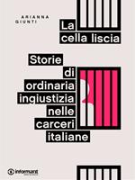 La cella liscia. Storie di ordinaria ingiustizia nelle carceri italiane