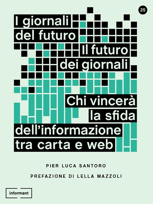 I giornali del futuro, il futuro dei giornali - Pier Luca Santoro - ebook