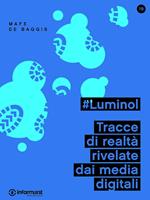 #Luminol. Tracce di realtà rivelate dai media digitali