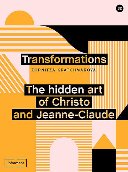 Transformations. The hidden art of Christo and Jeanne-Claude - Zornitza Kratchmarova - copertina