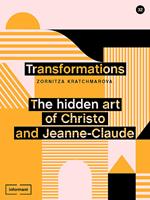 Transformations. The hidden art of Christo and Jeanne-Claude