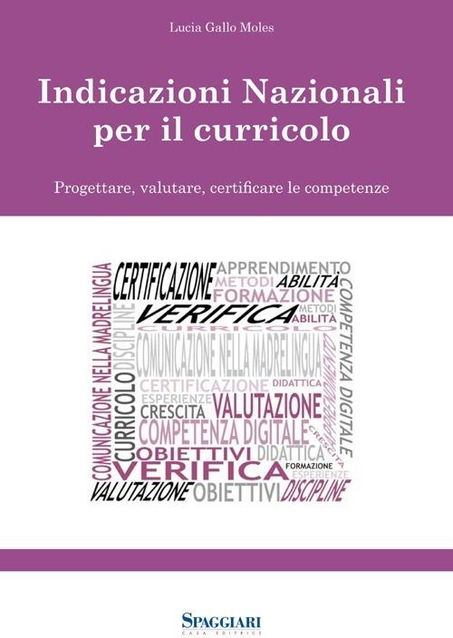 Nuove indicazioni nazionali per il curricolo. Progettare, valutare, certificare le competenze - Lucia Gallo Moles - copertina