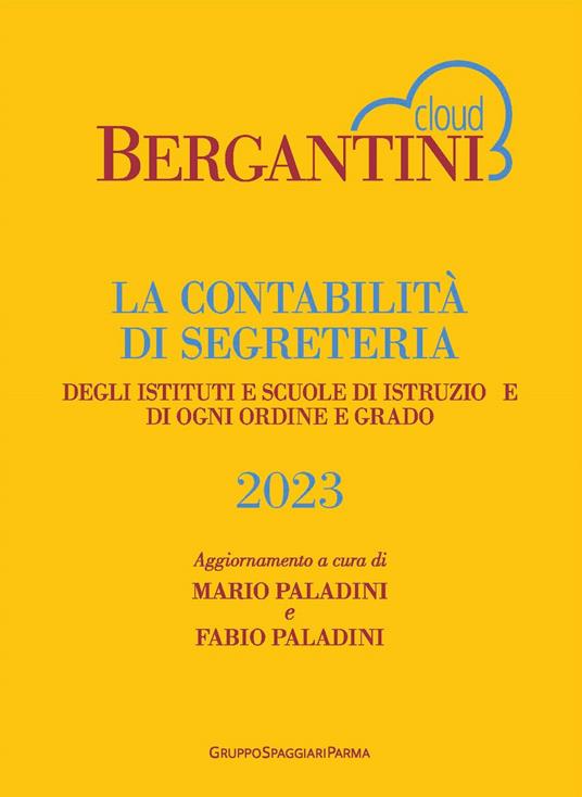 Bergantini. La contabilità di segreteria degli istituti e scuole di istruzione di ogni ordine e grado - Mario Paladini,Fabio Paladini - copertina