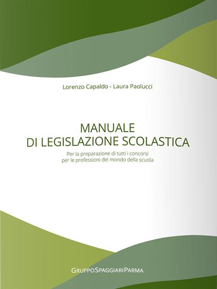 Manuale di legislazione scolastica. Per la preparazione di tutti i concorsi per le professioni del mondo della scuola - Laura Paolucci,Lorenzo Capaldo - copertina