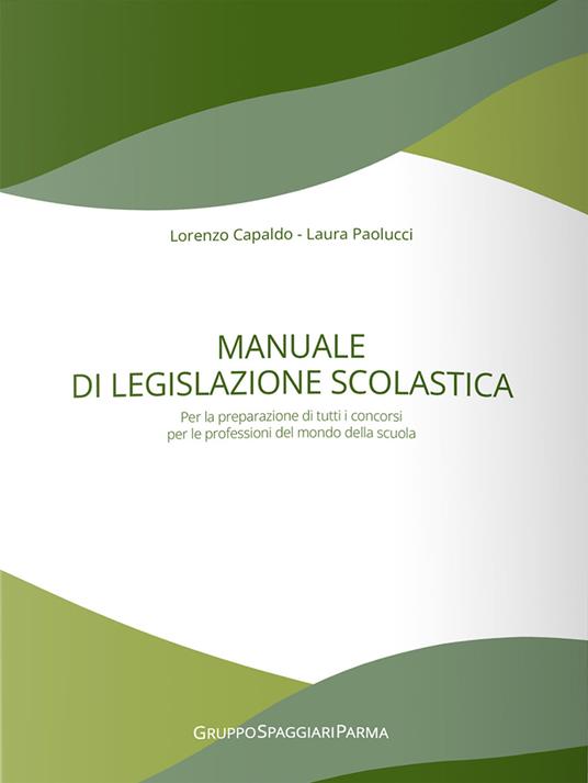 Manuale di legislazione scolastica. Per la preparazione di tutti i concorsi per le professioni del mondo della scuola - Laura Paolucci,Lorenzo Capaldo - copertina