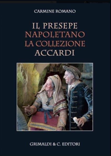 Il presepe napoletano. La collezione Accardi. Ediz. illustrata - Carmine Romano - copertina
