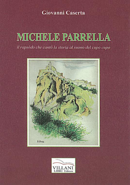 Michele Parrrella. Il rapsòdo che cantò la storia al suono del cupo cupo - Giovanni Caserta - copertina