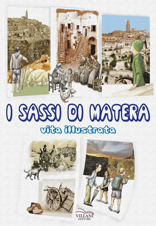 I Sassi di Matera. Vita illustrata - Franco Villani - copertina