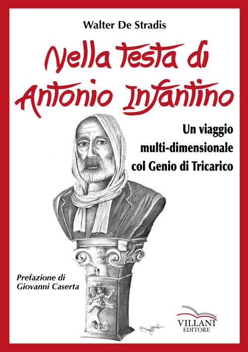 Nella testa di Antonio Infantino. Un viaggio multidimensionale col genio di Tricarico - Walter De Stradis - copertina