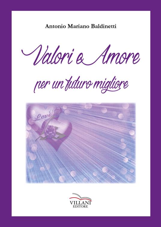 Valori e amore per un futuro migliore - Antonio Mariano Baldinetti - copertina