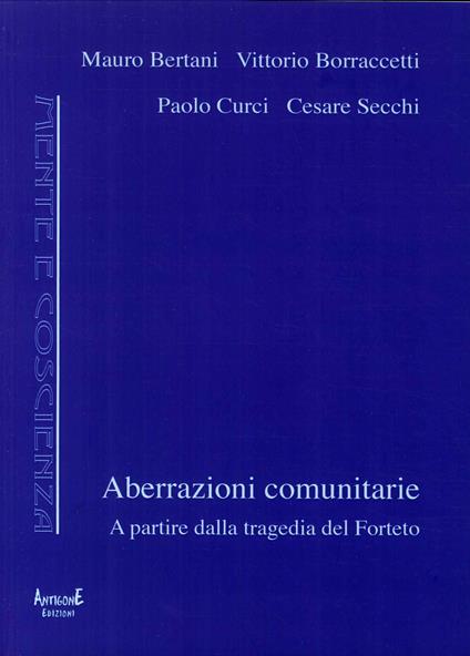 Aberrazioni comunitarie. A partire dalla tragedia del Forteto - Mauro Bertani,Vittorio Borraccetti,Paolo Curci - copertina