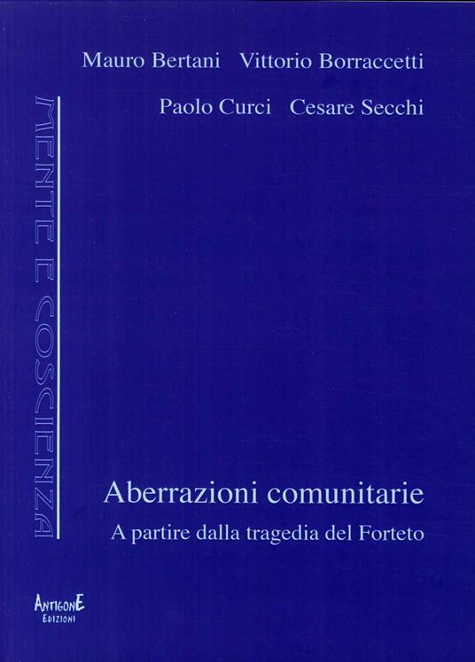 Aberrazioni comunitarie. A partire dalla tragedia del Forteto - Mauro Bertani,Vittorio Borraccetti,Paolo Curci - copertina