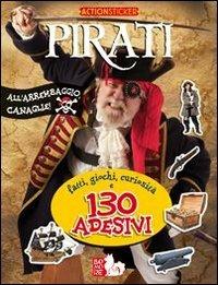Pirati. Fatti, giochi, curiosità e 130 adesivi. Ediz. illustrata - Luca Saponaro,Viviana Valenti - copertina