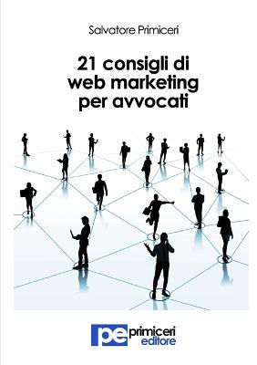 21 consigli di web marketing per avvocati - Salvatore Primiceri - copertina