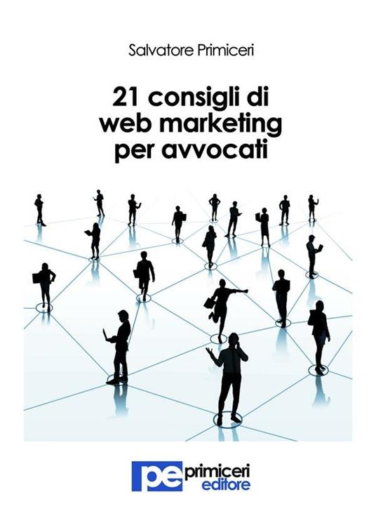 21 consigli di web marketing per avvocati - Salvatore Primiceri - ebook
