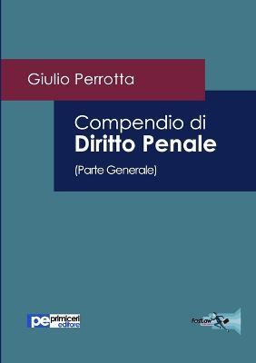 Compendio di diritto penale. Parte generale - Giulio Perrotta - copertina