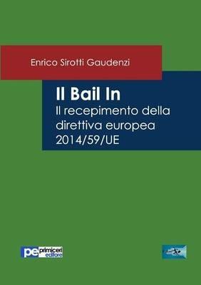 Il bail in. Il recepimento della direttiva europea 2014/59/UE - Enrico Sirotti Gaudenzi - copertina