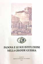 Padova e le sue istituzioni nella grande guerra
