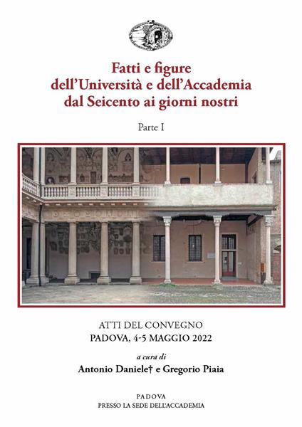 Fatti e figure dell'Università e dell'Accademia dal Seicento ai giorni nostri. Atti dei convegni (Padova, 4-5 maggio 2022). Vol. 1 - copertina