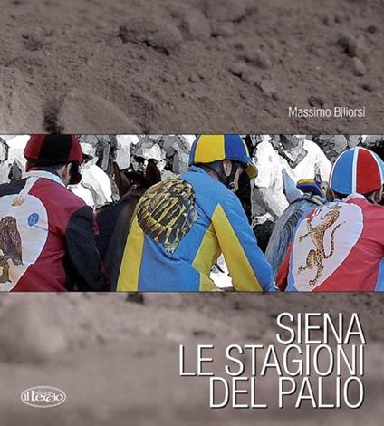 Siena. Le stagioni del Palio - Massimo Biliorsi - copertina