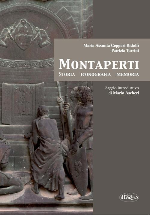 Montaperti. Storia, iconografia e memoria - Maria Assunta Ceppari Ridolfi,Patrizia Turrini - copertina