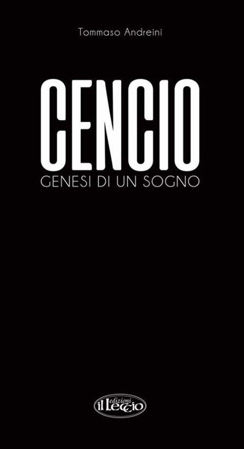 Cencio. Genesi di un sogno. Ediz. illustrata - Tommaso Andreini - copertina