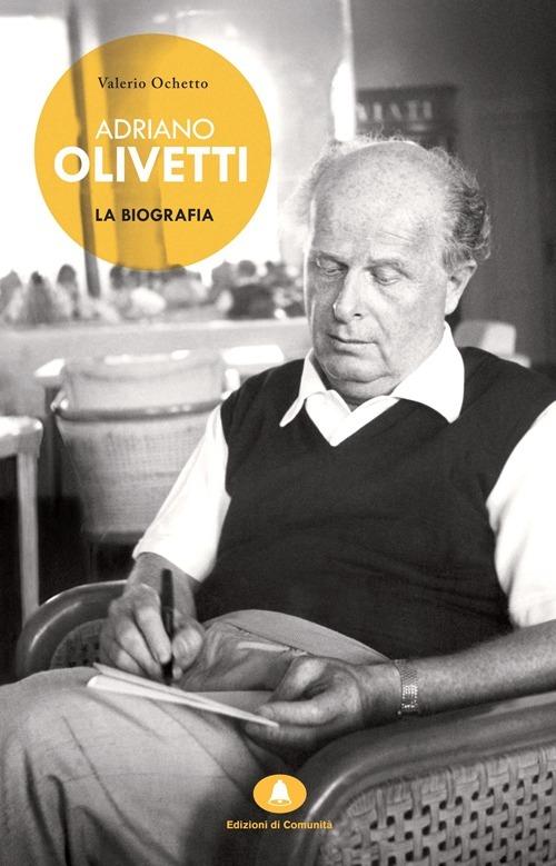 Adriano Olivetti. La biografia - Valerio Ochetto - copertina