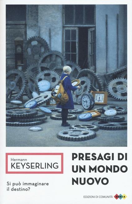 Presagi di un mondo nuovo. Si può immaginare il destino? - Hermann Keyserling - copertina