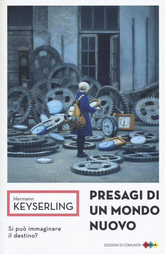 Presagi di un mondo nuovo. Si può immaginare il destino? - Hermann Keyserling - copertina