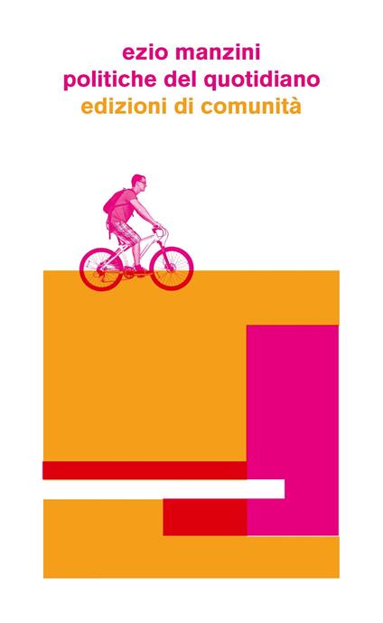 Politiche del quotidiano. Progetti di vita che cambiano il mondo - Ezio Manzini - ebook