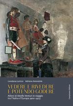 Vedere e rivedere e potendo godere. Allievi di Adolfo Venturi in viaggio tra l'Italia e l'Europa 1900-1925