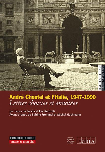 André Chastel et l'Italie (1947-1990). Lettres choisies et annotées - copertina