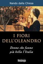 I fiori dell'oleandro. Donne che fanno più bella l'Italia