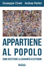 Appartiene al popolo. Come restituire la sovranità ai cittadini