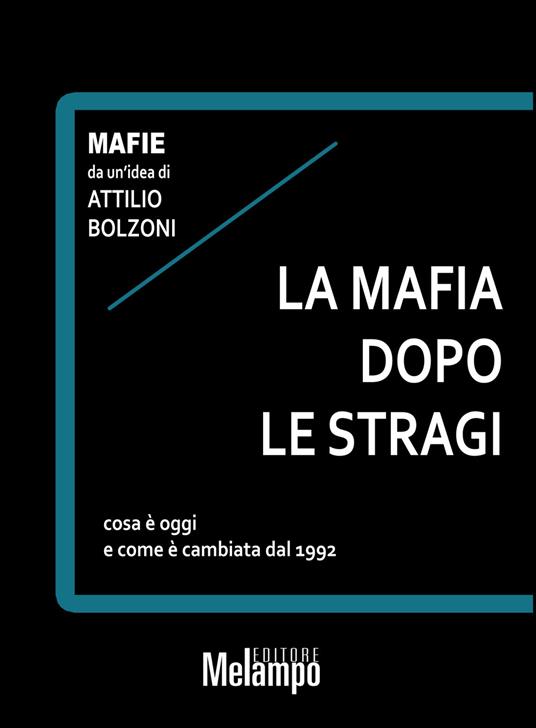 La mafia dopo le stragi. Cosa è oggi e come è cambiata dal 1992 - Attilio Bolzoni - copertina