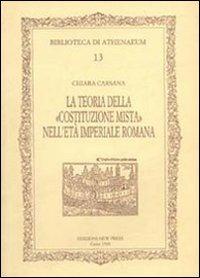 La teoria della Costituzione mista nell'età imperiale romana - Chiara Carsana - copertina