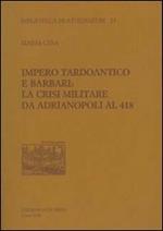 Impero tardoantico e barbari. La crisi militare da Adrianpoli al 418