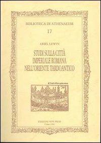 Studi sulla città imperiale romana nell'oriente tardoantico - Ariel Lewin - copertina