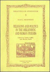 Religions and politics in the hellenistic and roman periods - Elias J. Bickerman,M. Smith,Emilio Gabba - copertina