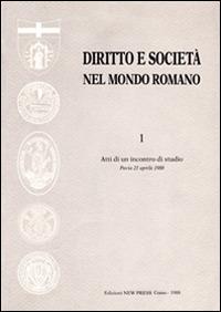 Diritto e società nel mondo romano. Atti dell'Incontro di studio (Pavia, 21 aprile 1988) - copertina