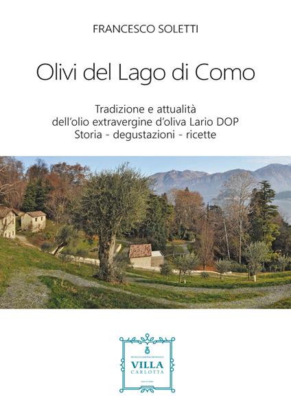 Olivi del lago di Como. Tradizione e attualità - Francesco Soletti - copertina