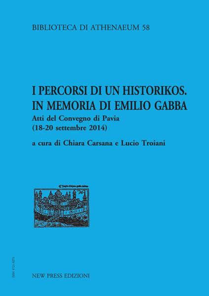 I percorsi di un historikos. In memoria di Emilio Gabba. Atti del Convegno (Pavia, 18-20 settembre 2014) - copertina
