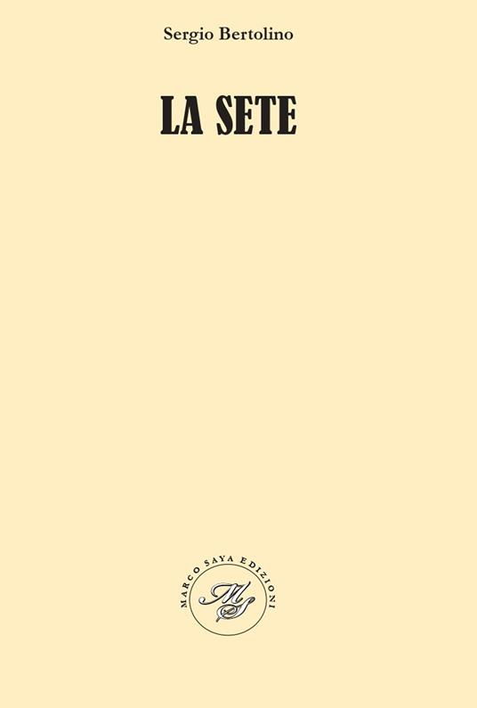 La sete. Raccolta poetica - Sergio Bertolino - copertina