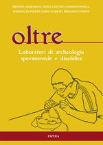Oltre. Laboratori di archeologia sperimentale e disabilità