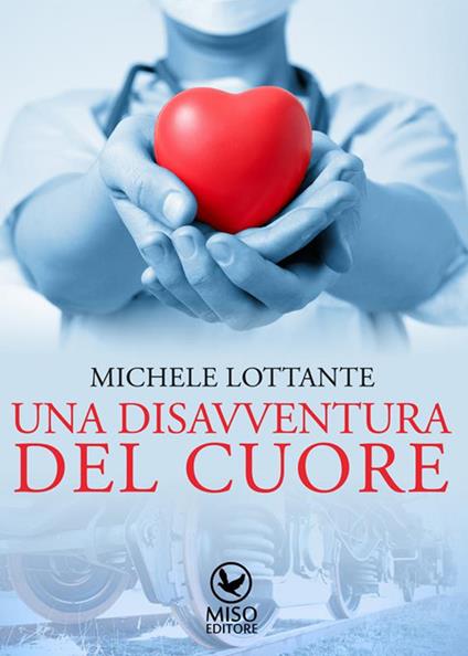 Una disavventura del cuore - Michele Lottante - ebook