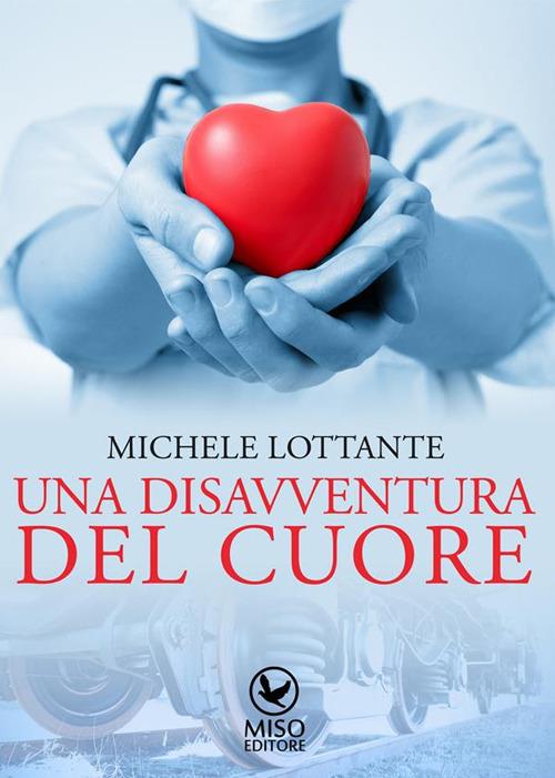Una disavventura del cuore - Michele Lottante - ebook