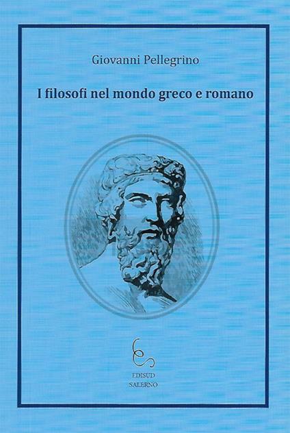 I filosofi nel mondo greco e romano - Giovanni Pellegrino - copertina