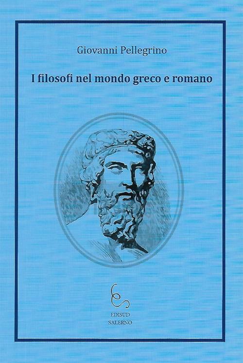 I filosofi nel mondo greco e romano - Giovanni Pellegrino - copertina