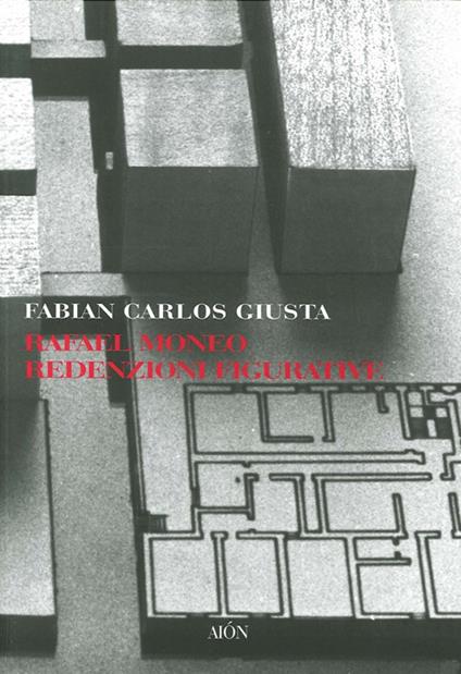 Rafael Moneo. Redenzioni figurative. Ediz. illustrata - Fabian C. Giusta - copertina