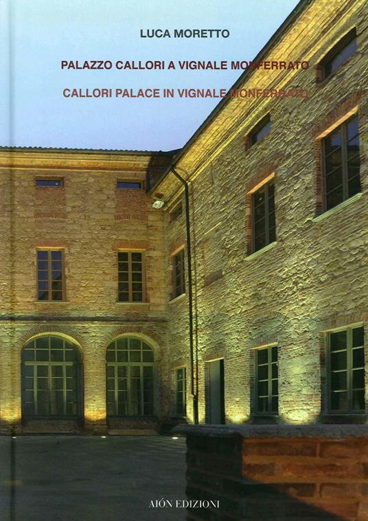 Palazzo Callori a Vignale Monferrato-Callori palace in Vignale Monferrato. Ediz. bilingue - Luca Moretto - copertina
